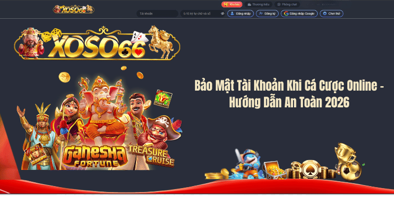 Bảo Mật Tài Khoản Khi Cá Cược Online – Hướng Dẫn An Toàn 2026