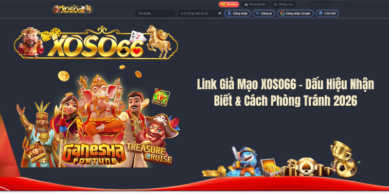 Link Giả Mạo XOSO66 – Dấu Hiệu Nhận Biết & Cách Phòng Tránh 2026
