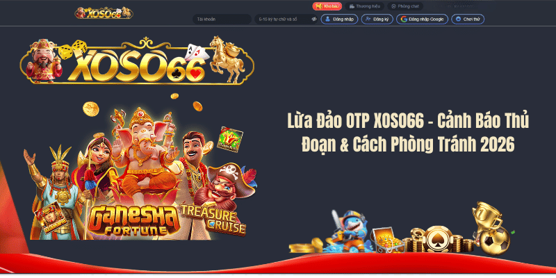 Lừa Đảo OTP XOSO66 – Cảnh Báo Thủ Đoạn & Cách Phòng Tránh 2026