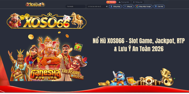 Nổ Hũ XOSO66 – Slot Game, Jackpot, RTP & Lưu Ý An Toàn 2026